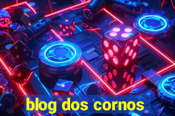 blog dos cornos